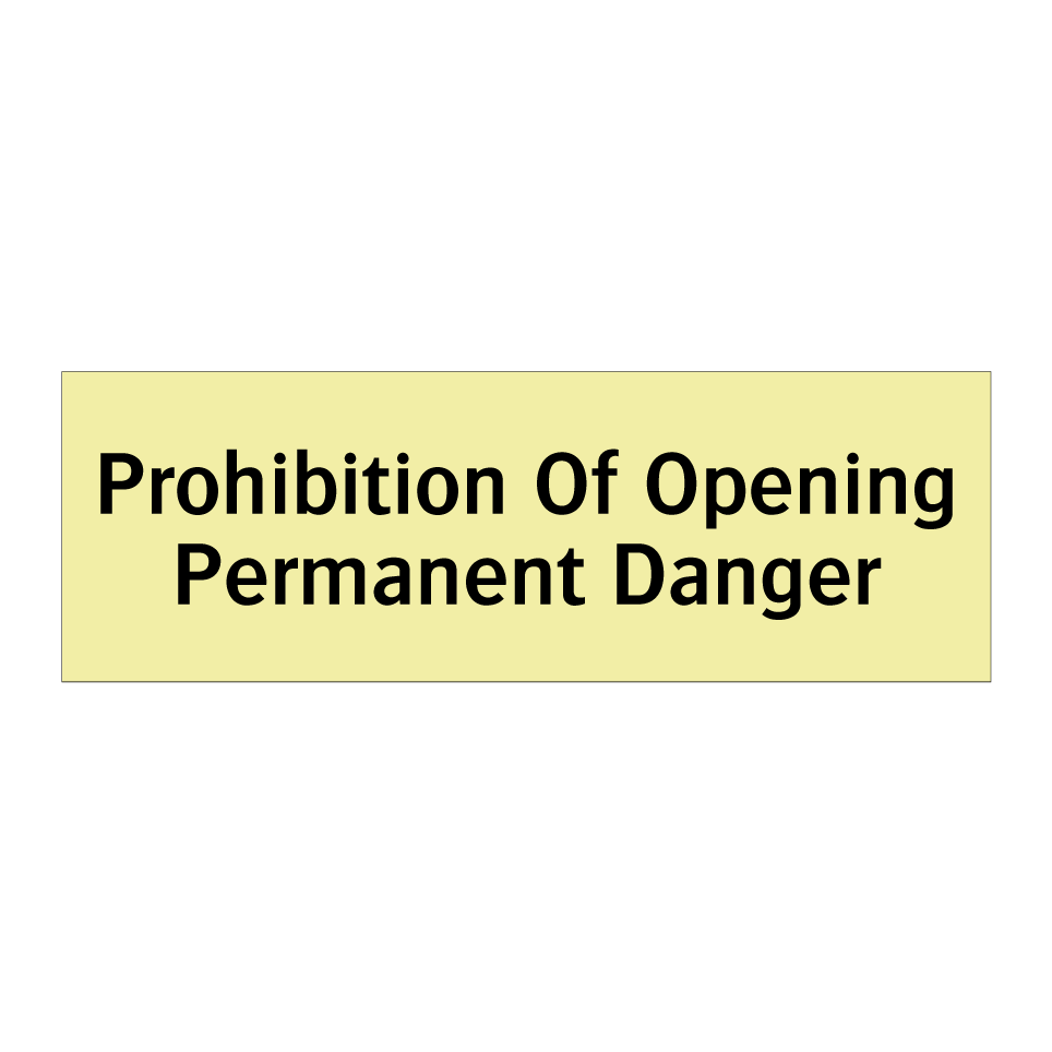 Prohibition Of Opening Permanent Danger