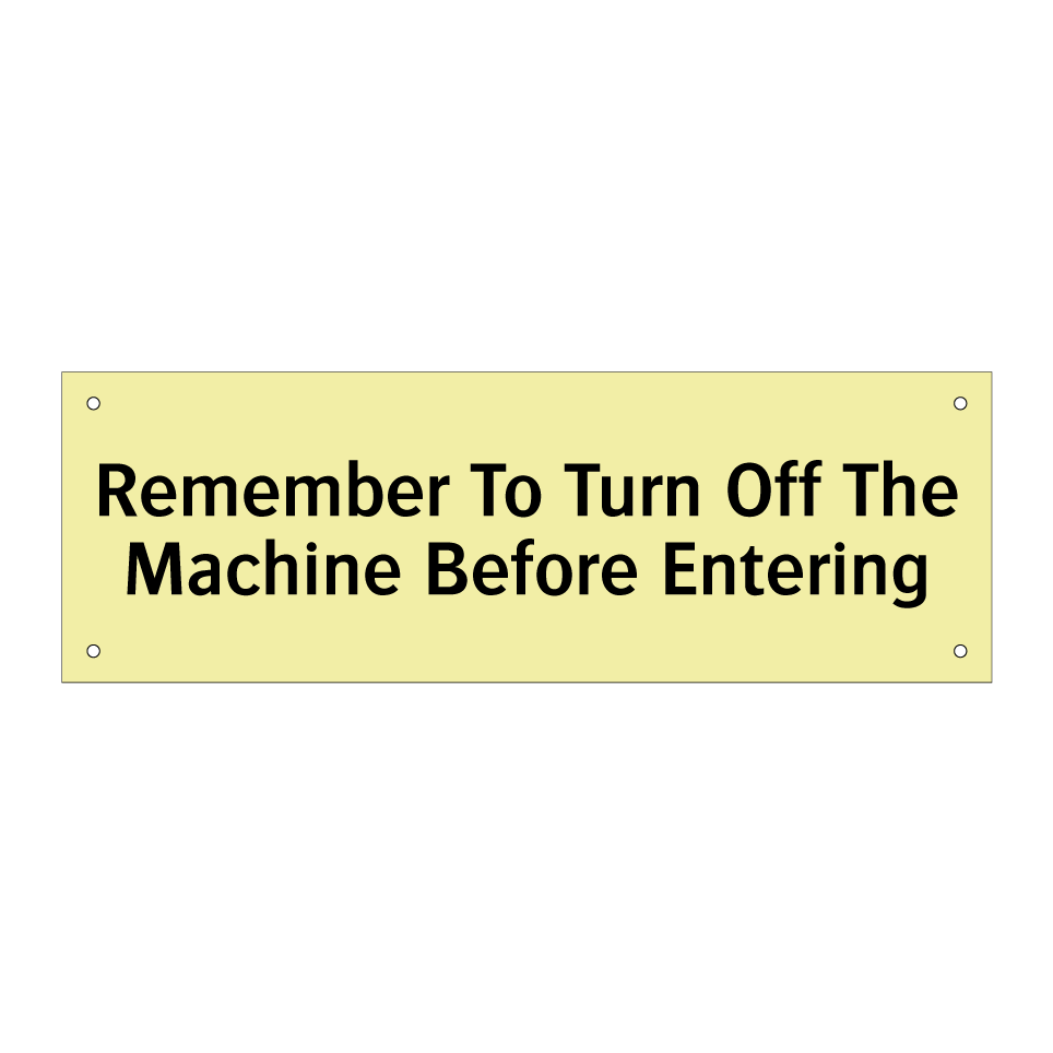 Remember To Turn Off The Machine Before Entering