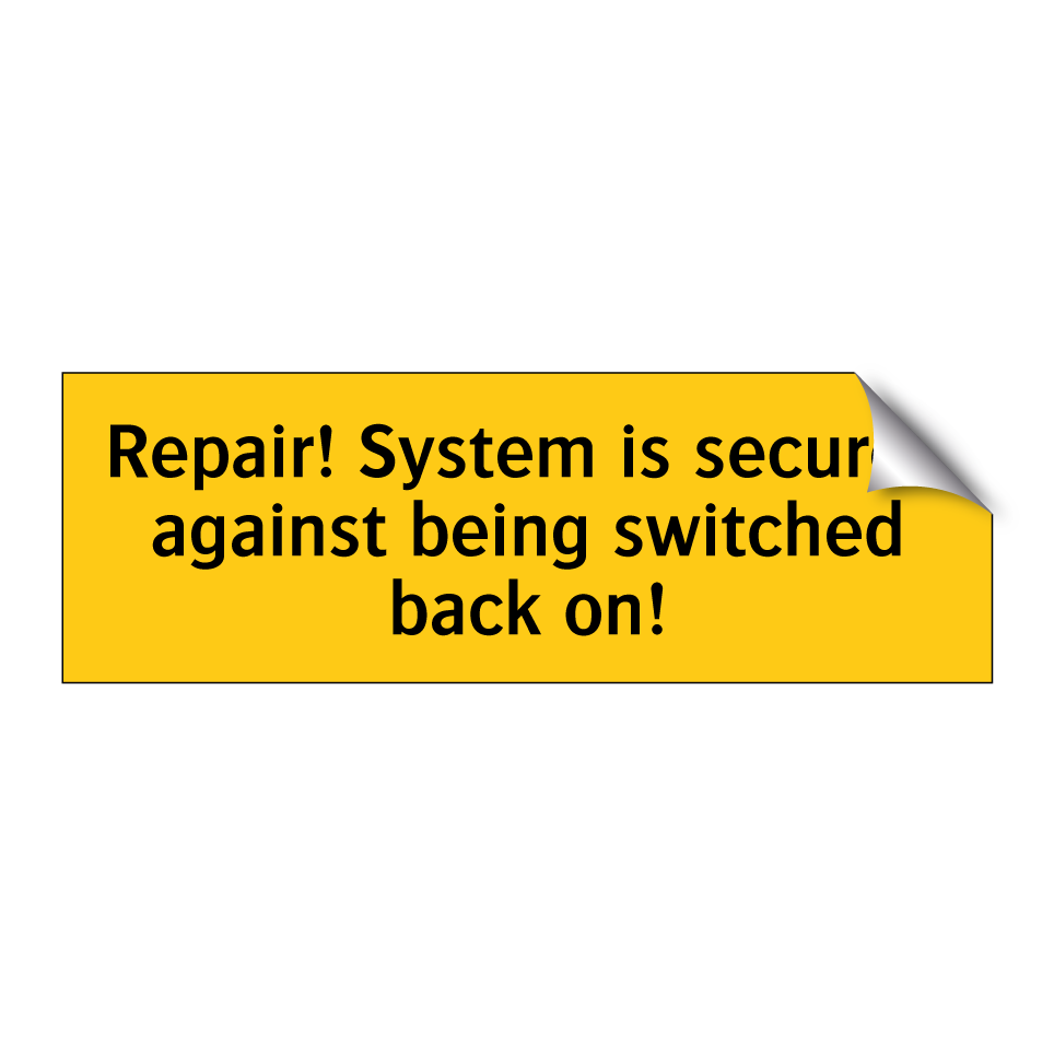 Repair! System is secured against being switched back on!
