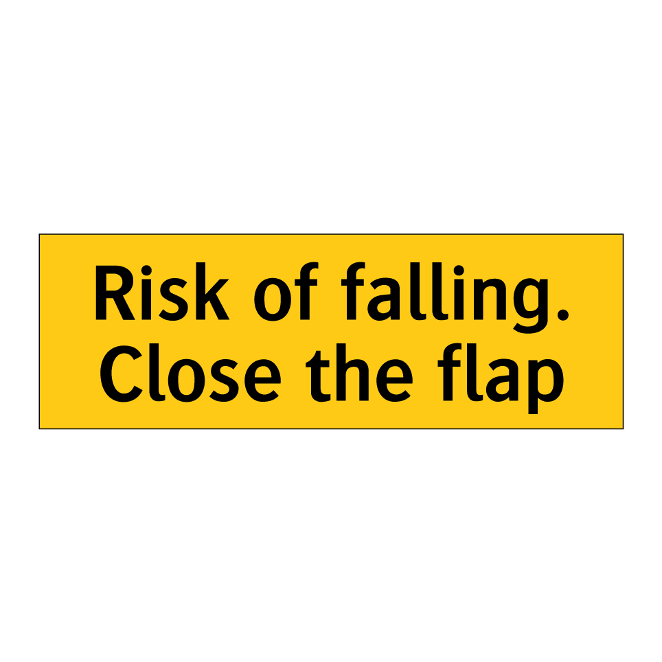 Risk of falling. Close the flap