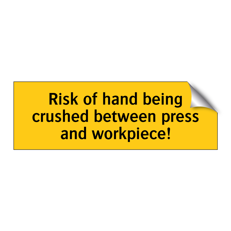 Risk of hand being crushed between press and workpiece!