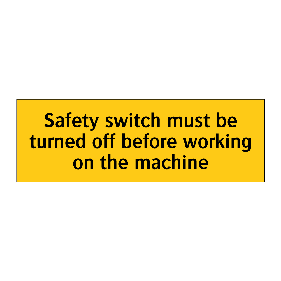 Safety switch must be turned off before working on the machine