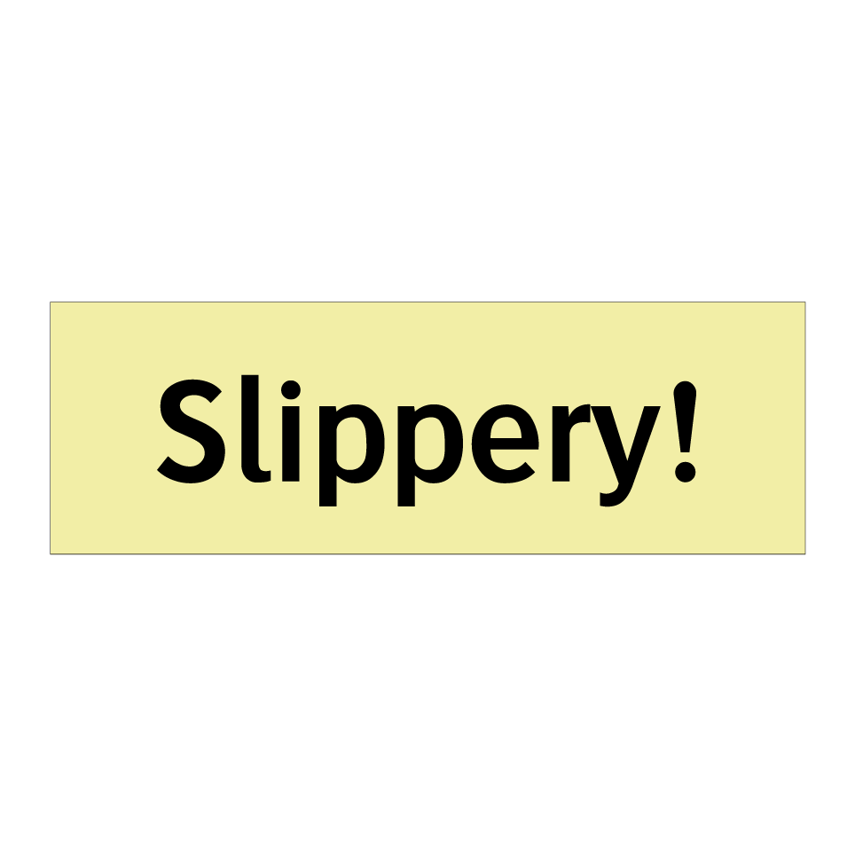 Slippery!