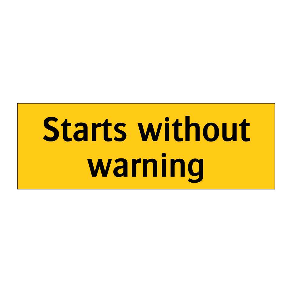 Starts without warning