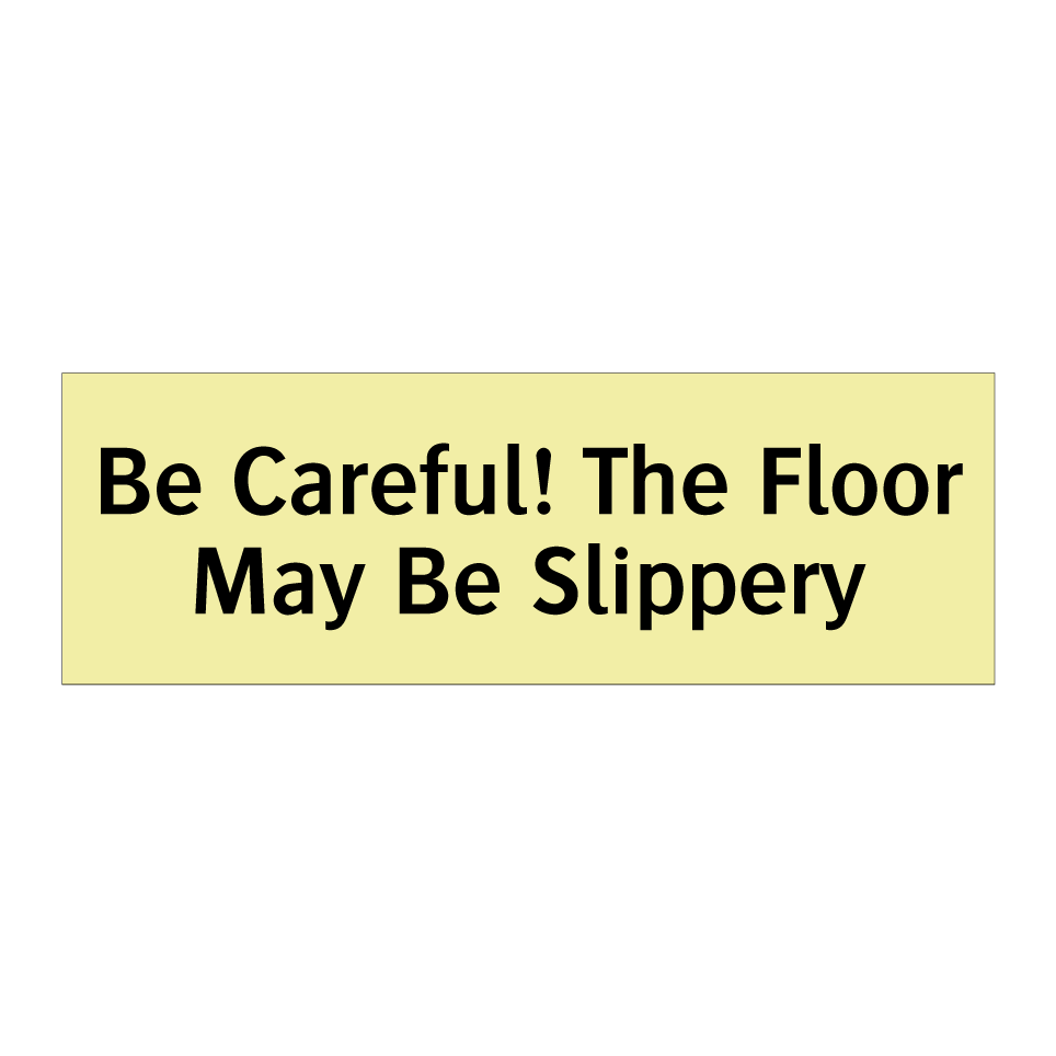 Be Careful! The Floor May Be Slippery
