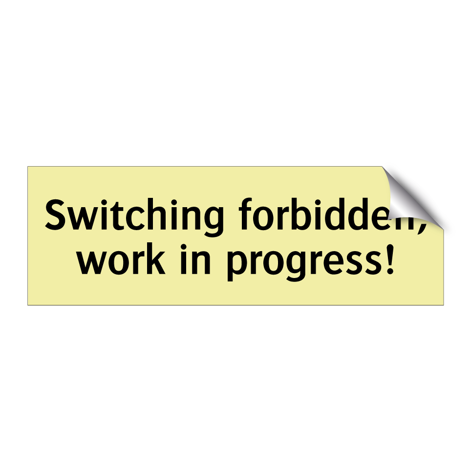 Switching forbidden, work in progress!