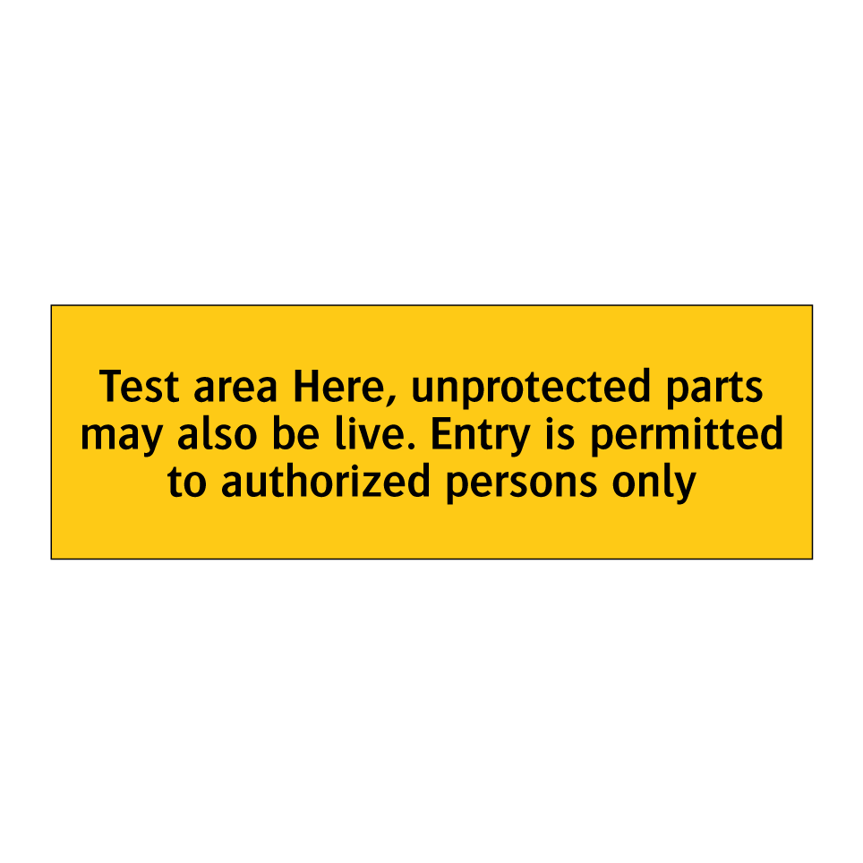Test area Here, unprotected parts may also be live. Entry is permitted to authorized persons only