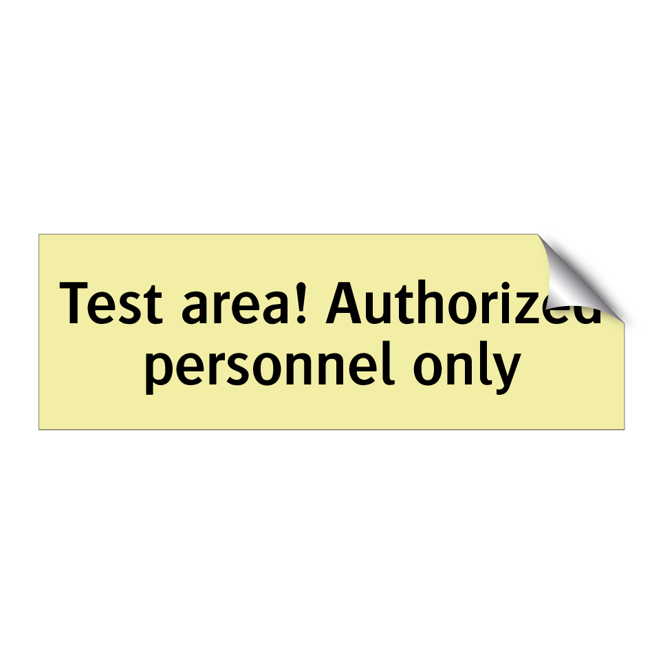 Test area! Authorized personnel only