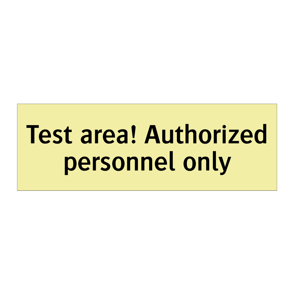 Test area! Authorized personnel only