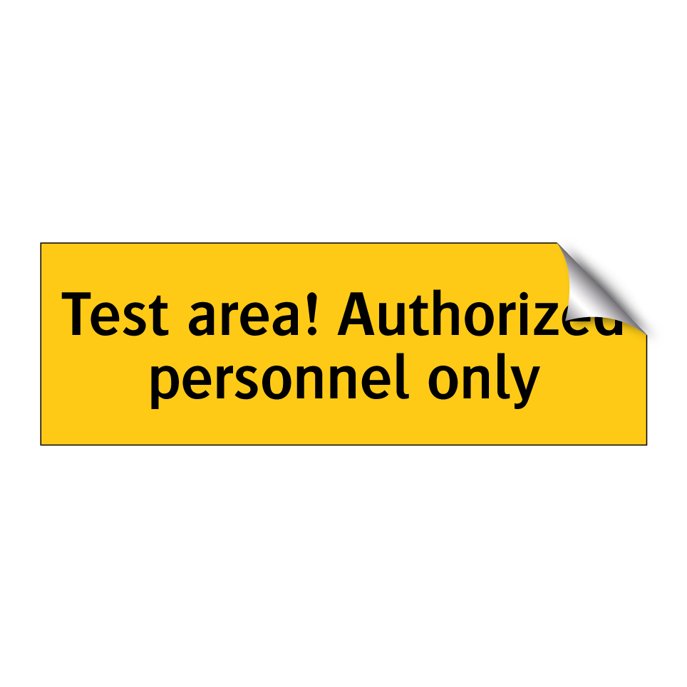 Test area! Authorized personnel only