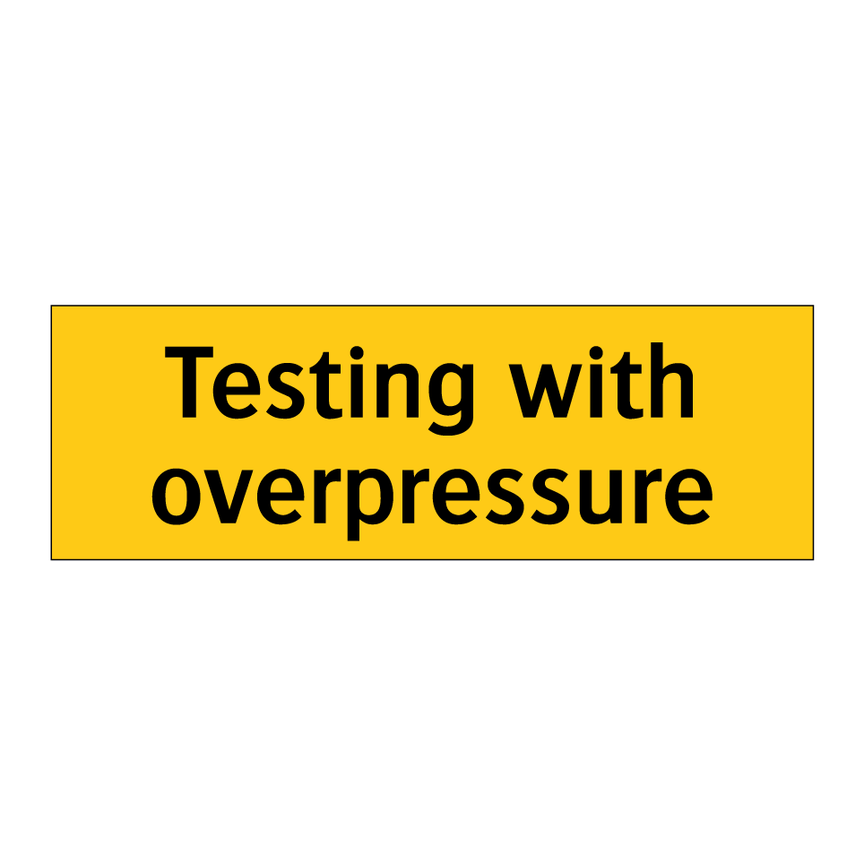 Testing with overpressure
