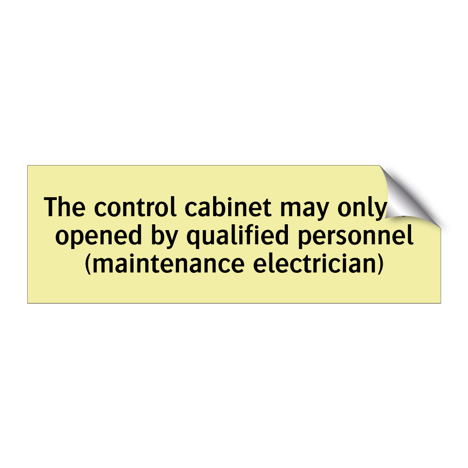 The control cabinet may only be opened by qualified personnel (maintenance electrician)