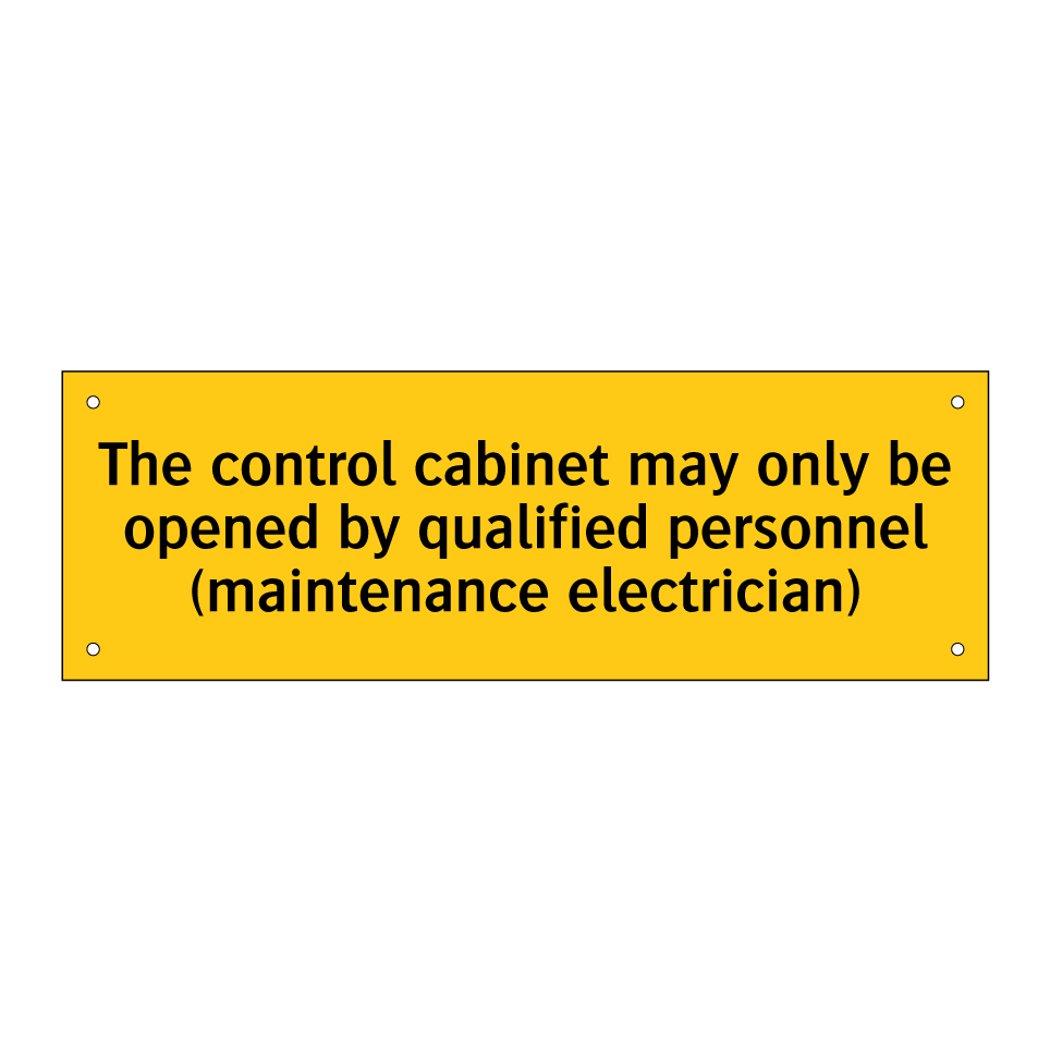 The control cabinet may only be opened by qualified personnel (maintenance electrician)