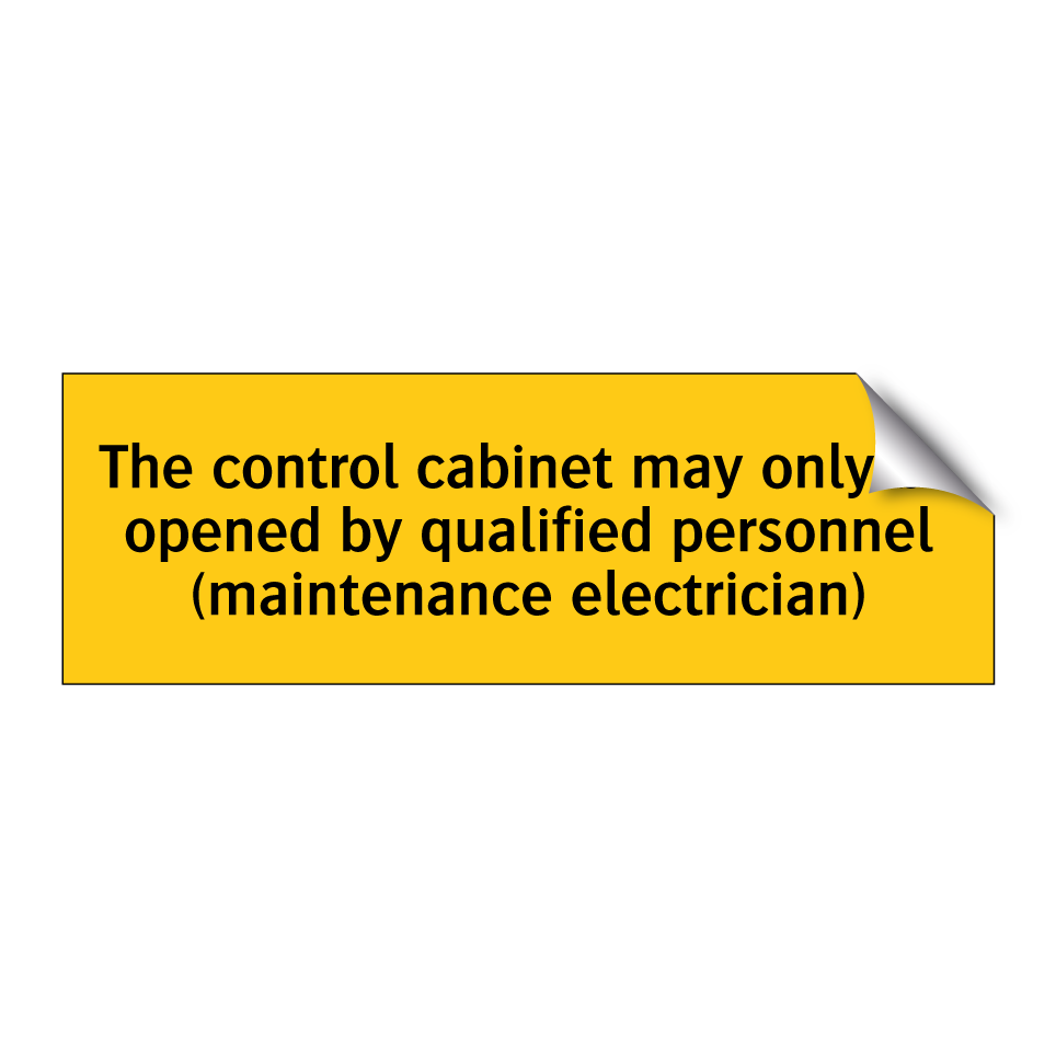 The control cabinet may only be opened by qualified personnel (maintenance electrician)