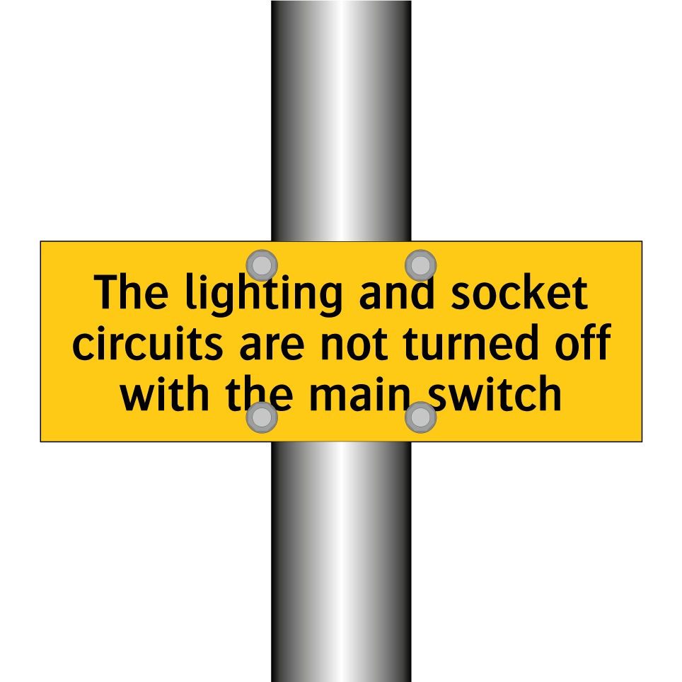 The lighting and socket circuits are not turned off with the main switch