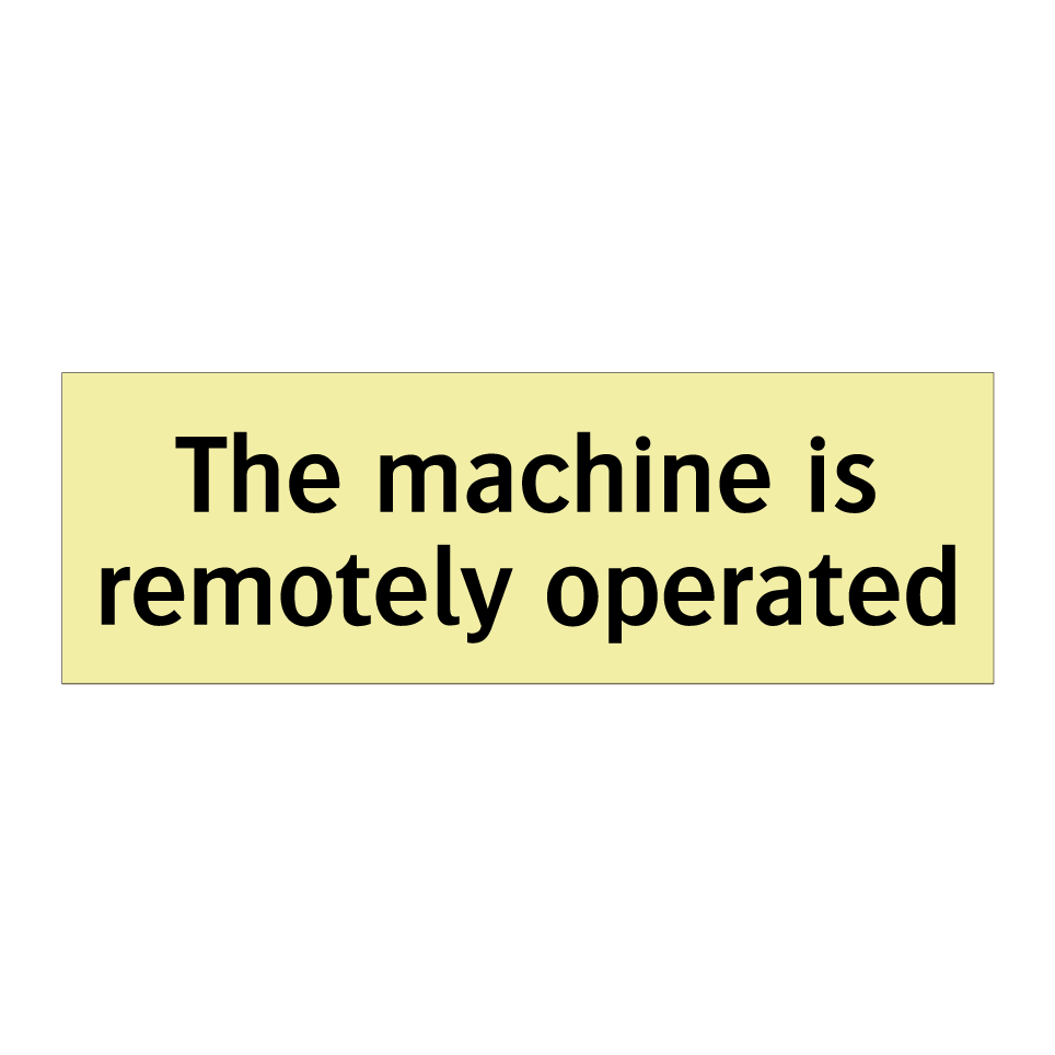 The machine is remotely operated