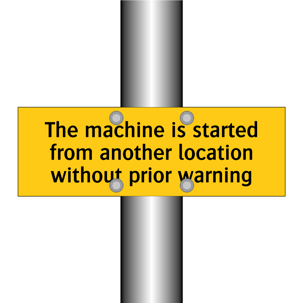 The machine is started from another location without prior warning