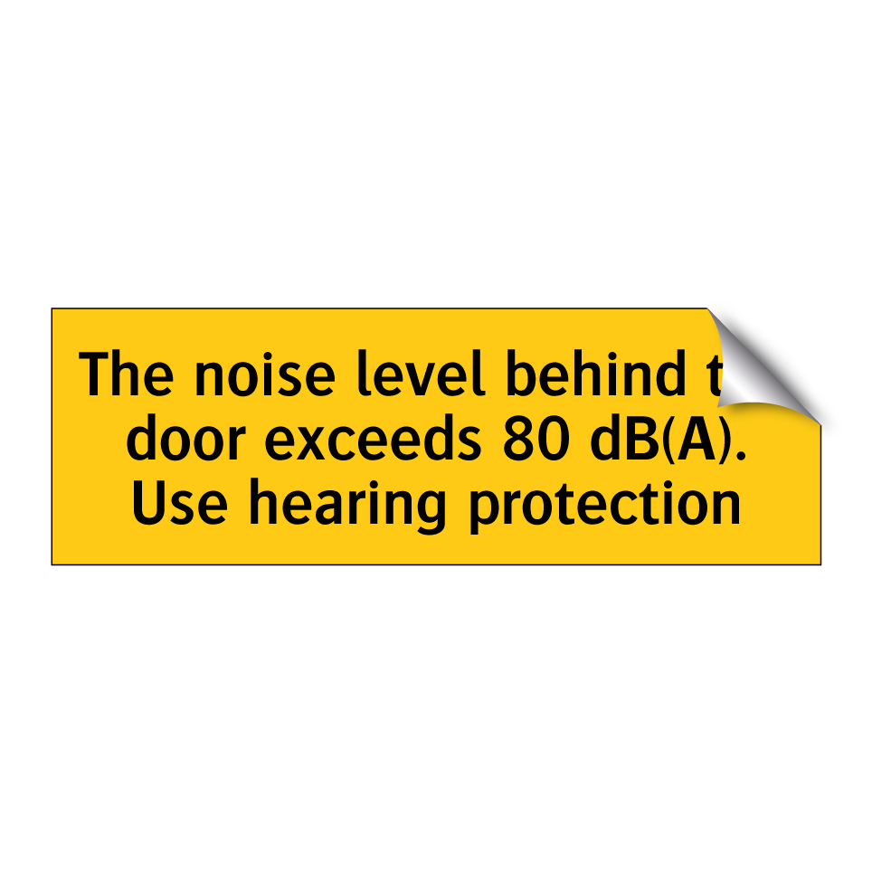The noise level behind the door exceeds 80 dB(A). Use hearing protection