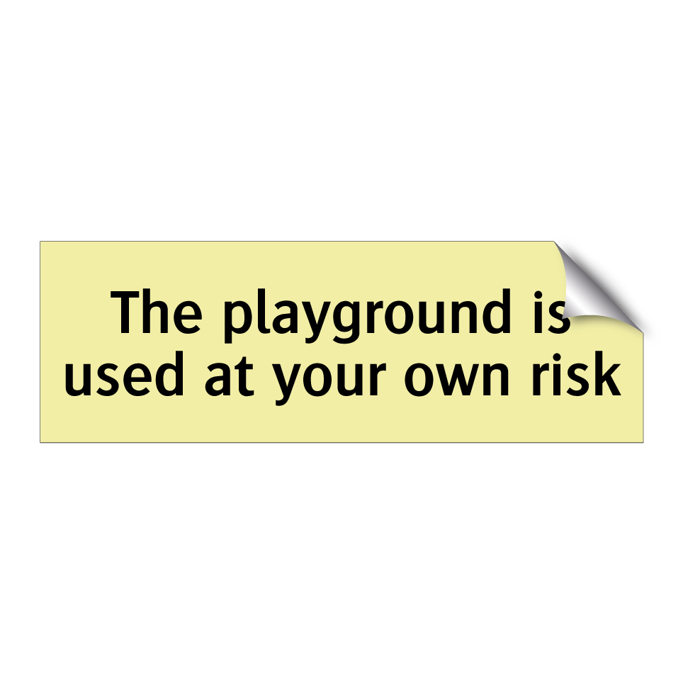 The playground is used at your own risk