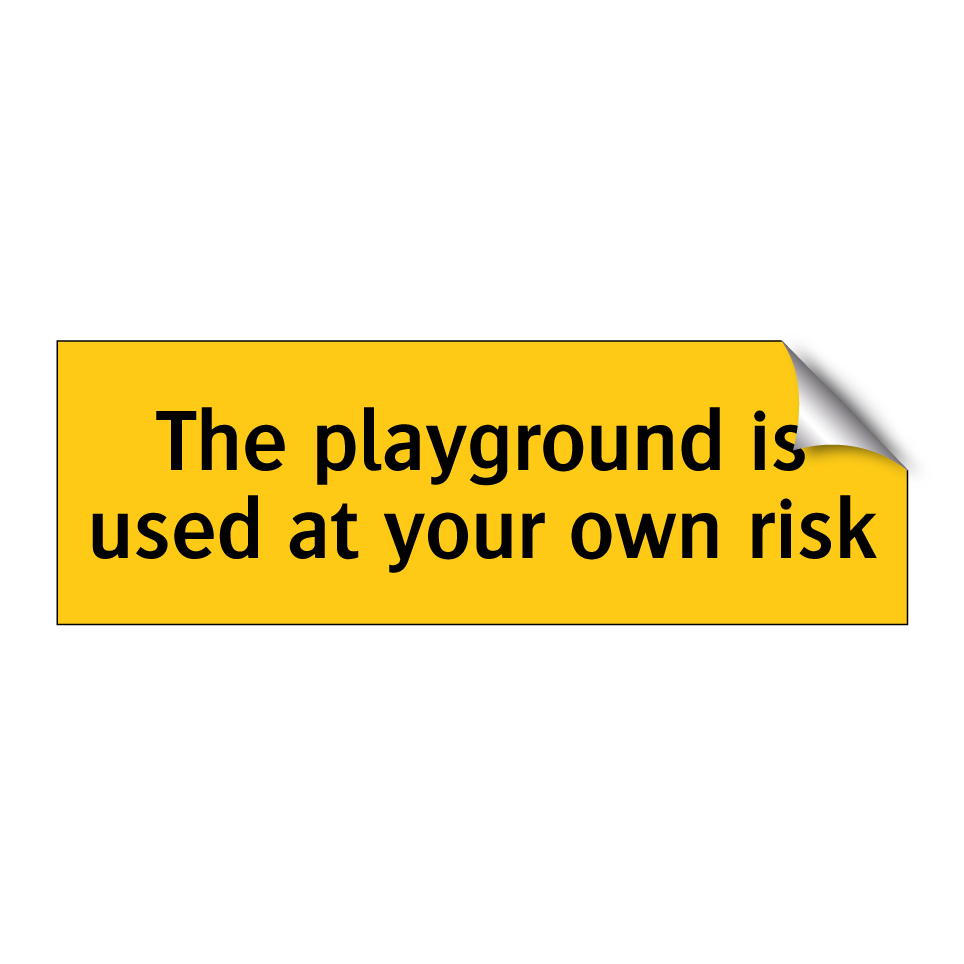 The playground is used at your own risk