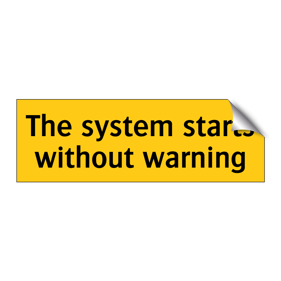 The system starts without warning