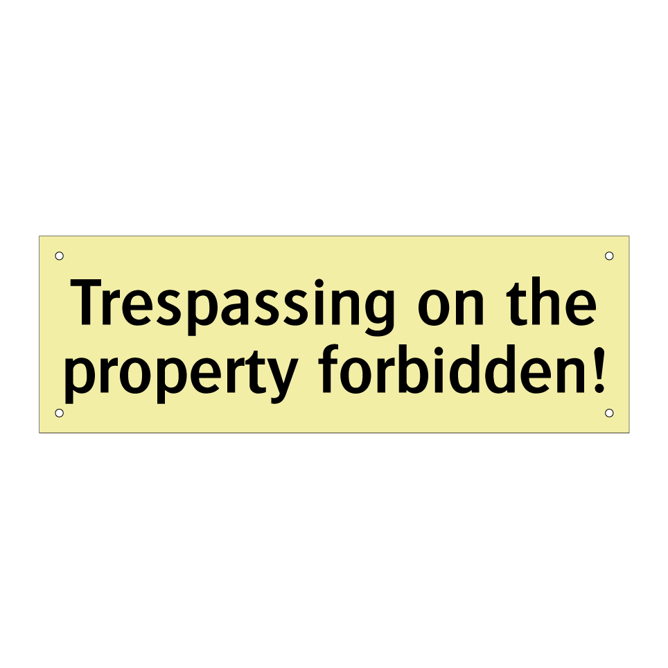 Trespassing on the property forbidden!