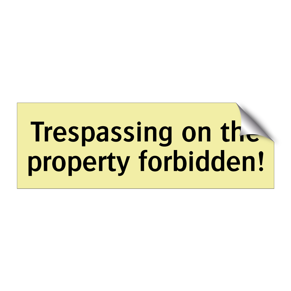 Trespassing on the property forbidden!