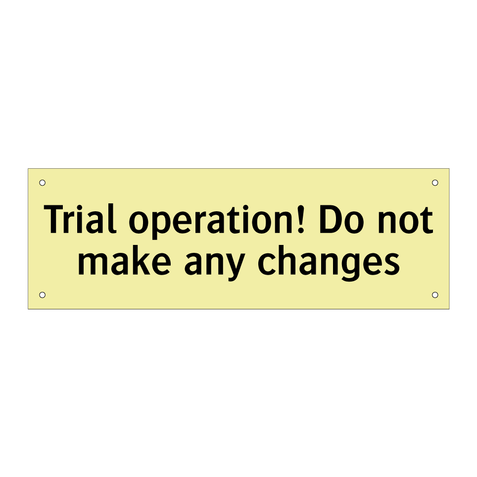 Trial operation! Do not make any changes