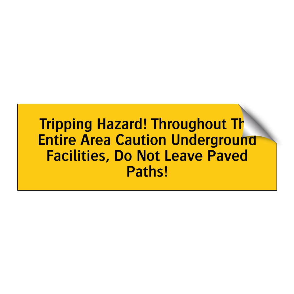Tripping Hazard! Throughout The Entire Area Caution Underground Facilities, Do Not Leave Paved Paths!