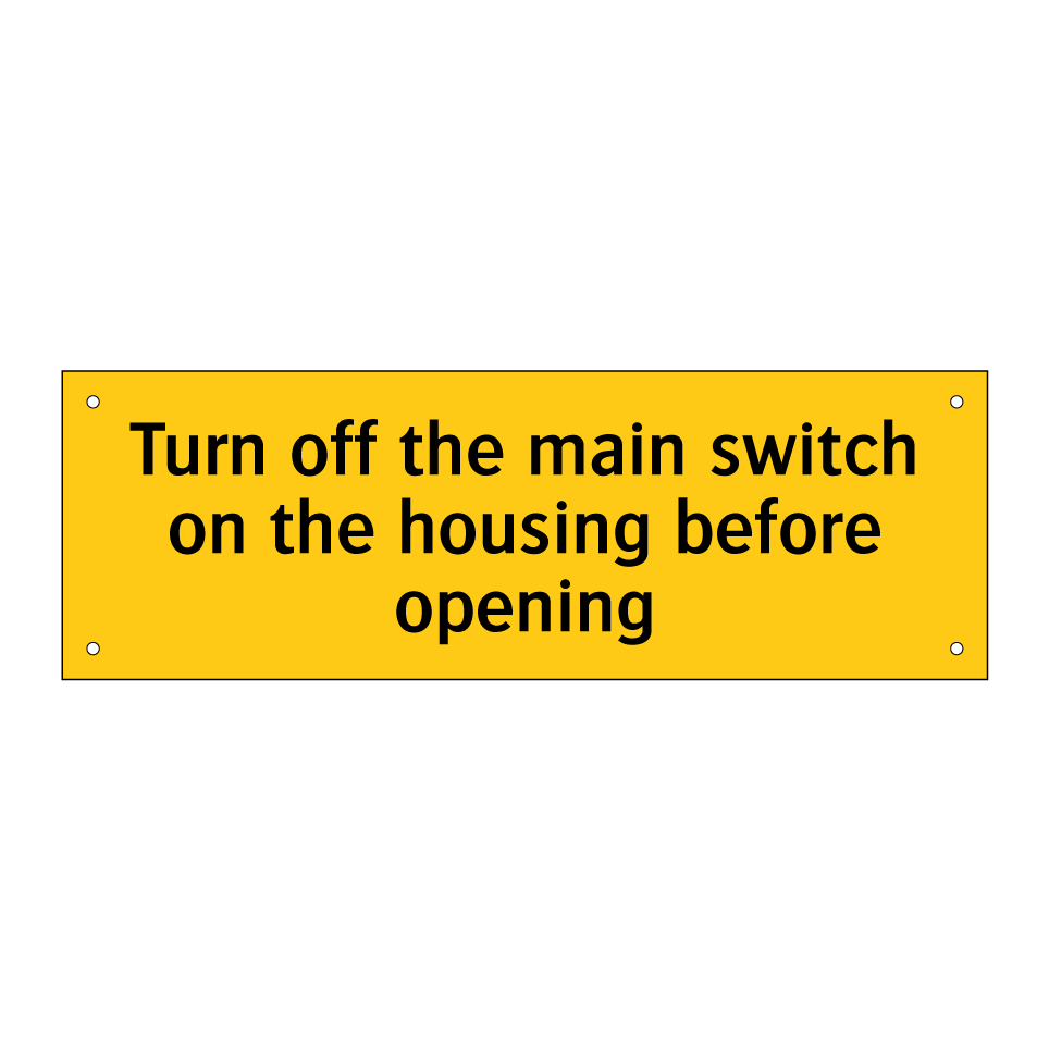 Turn off the main switch on the housing before opening