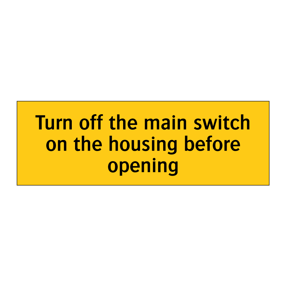 Turn off the main switch on the housing before opening