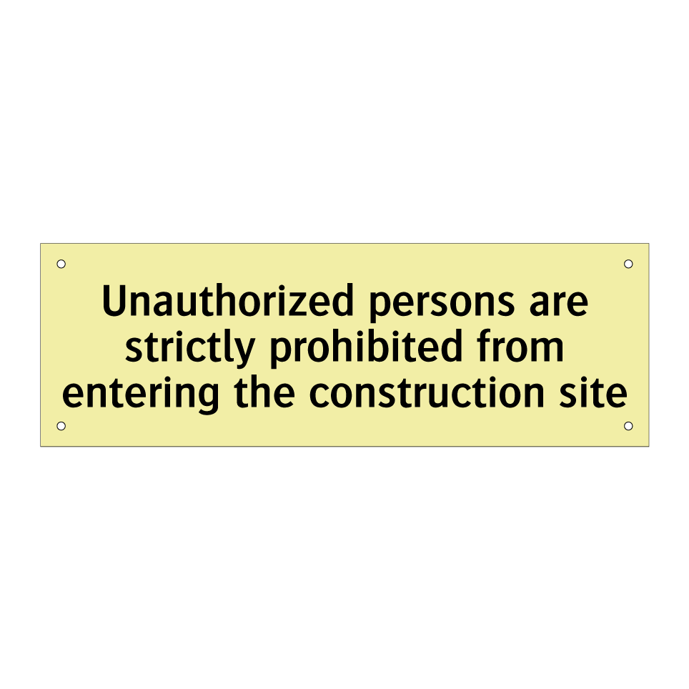 Unauthorized persons are strictly prohibited from entering the construction site