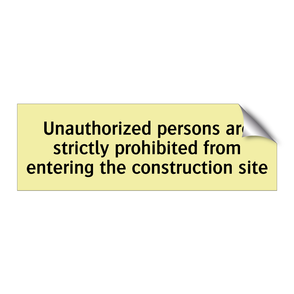 Unauthorized persons are strictly prohibited from entering the construction site