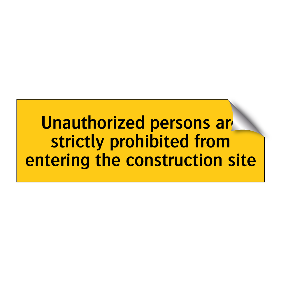 Unauthorized persons are strictly prohibited from entering the construction site