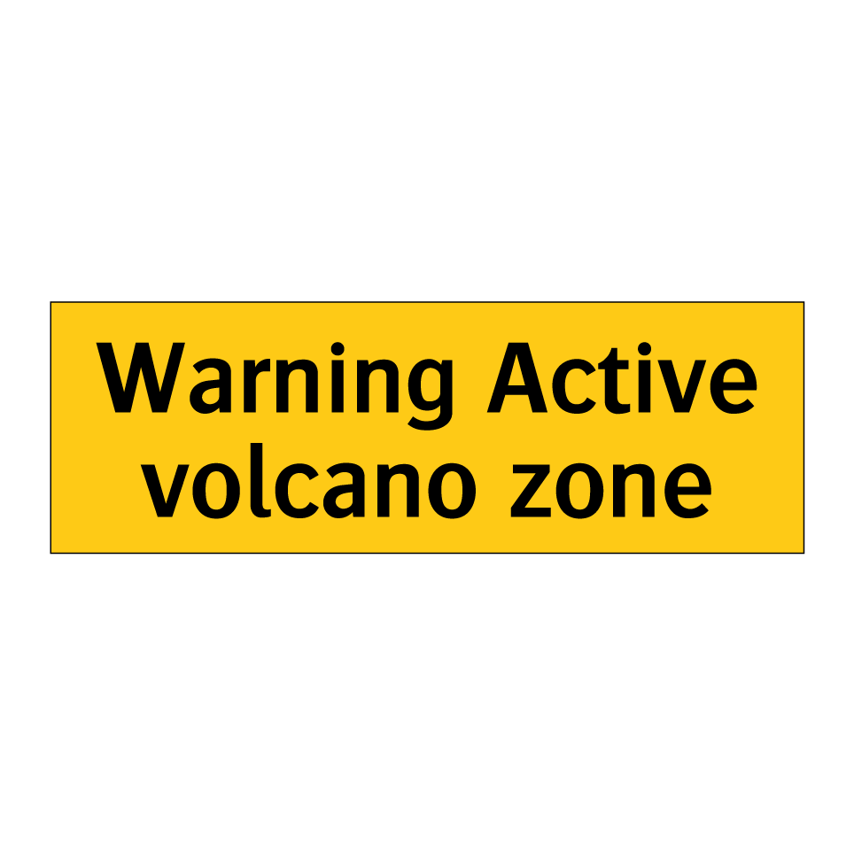 Warning Active volcano zone