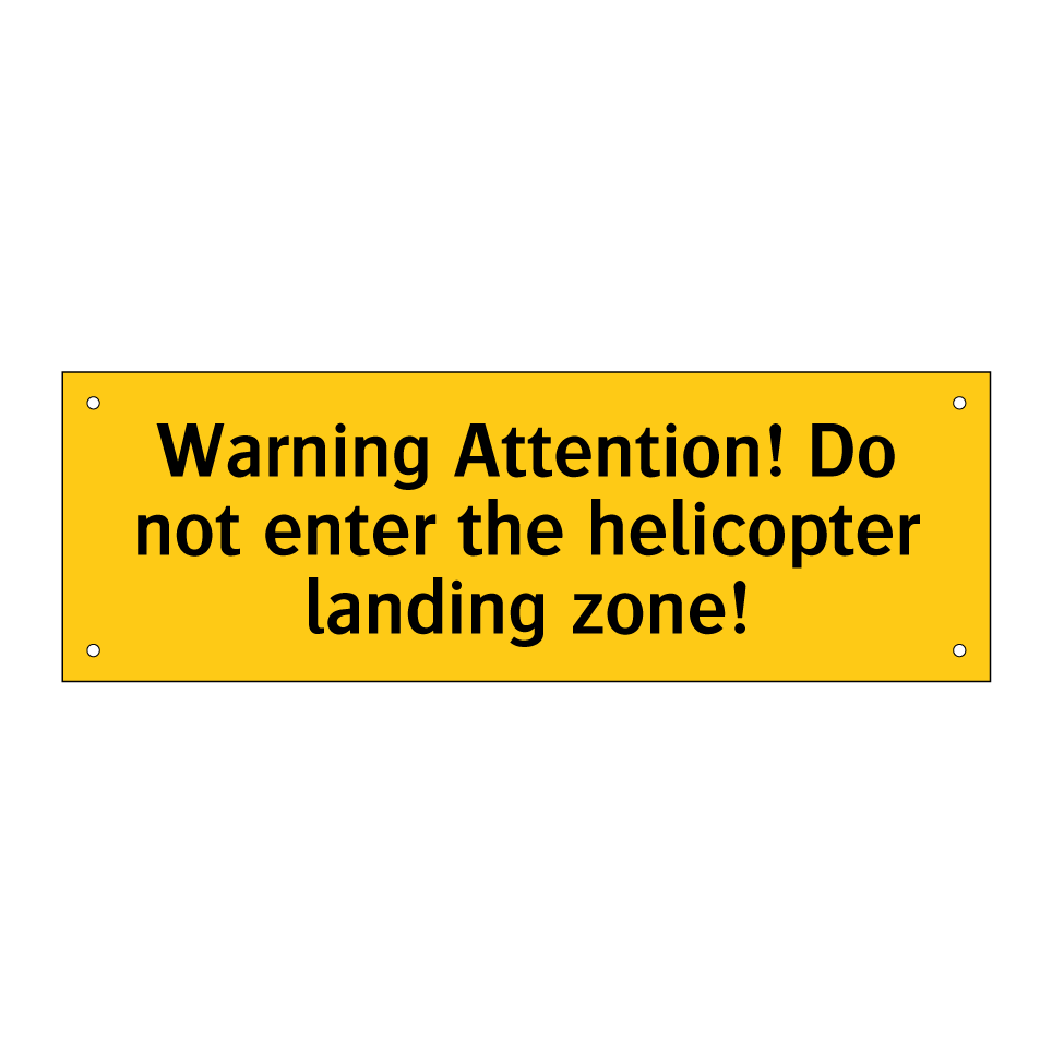 Warning Attention! Do not enter the helicopter landing zone!