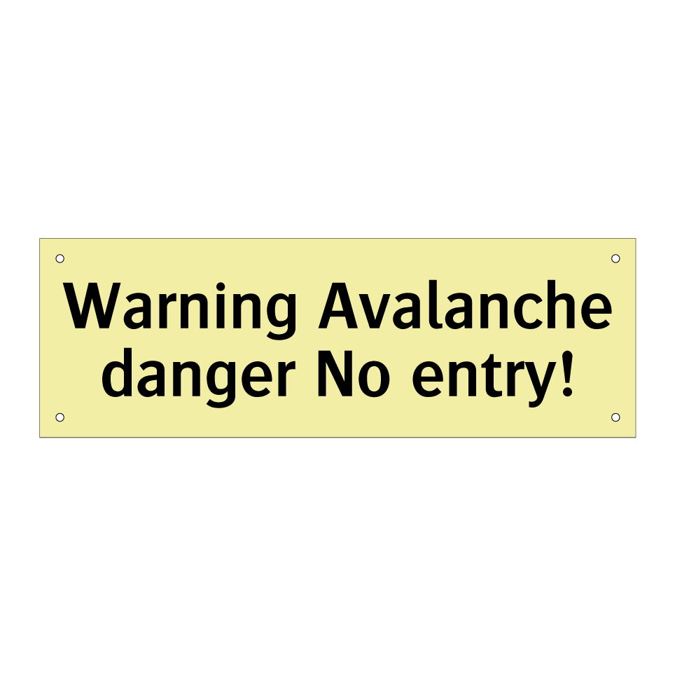 Warning Avalanche danger No entry!