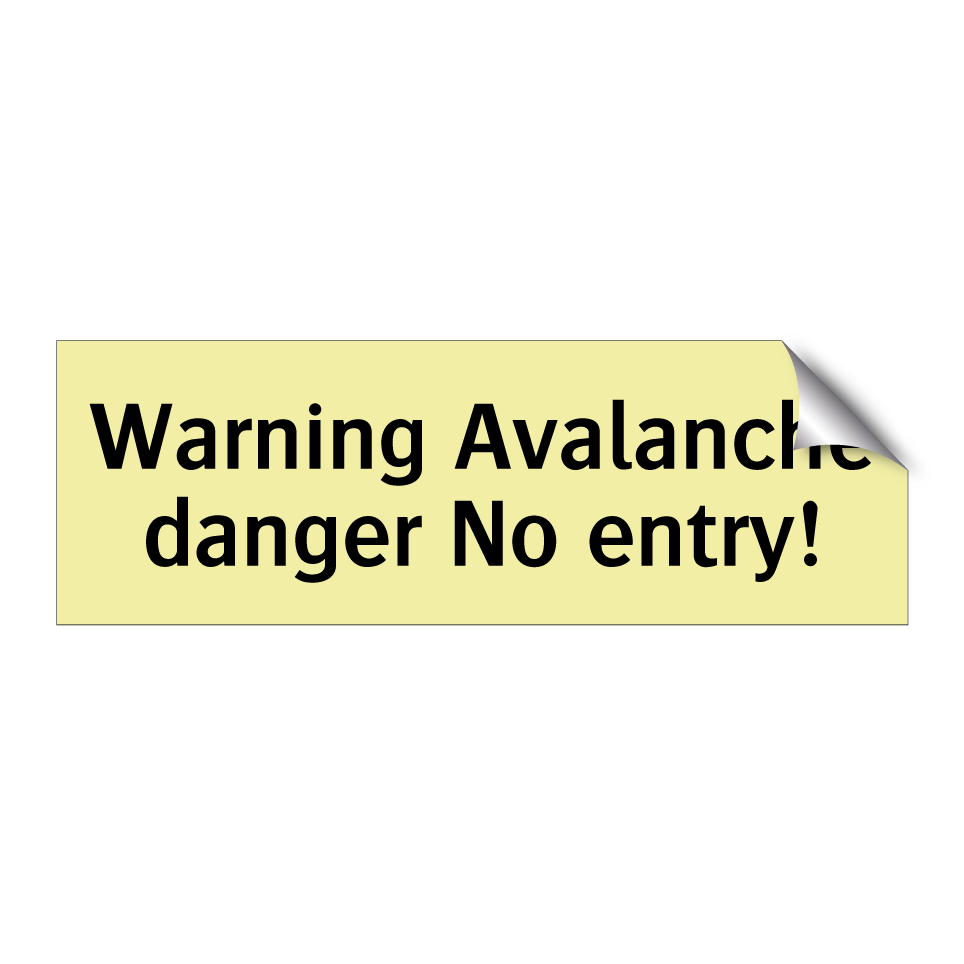 Warning Avalanche danger No entry!