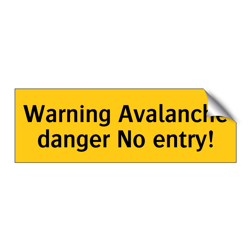 Warning Avalanche danger No entry!
