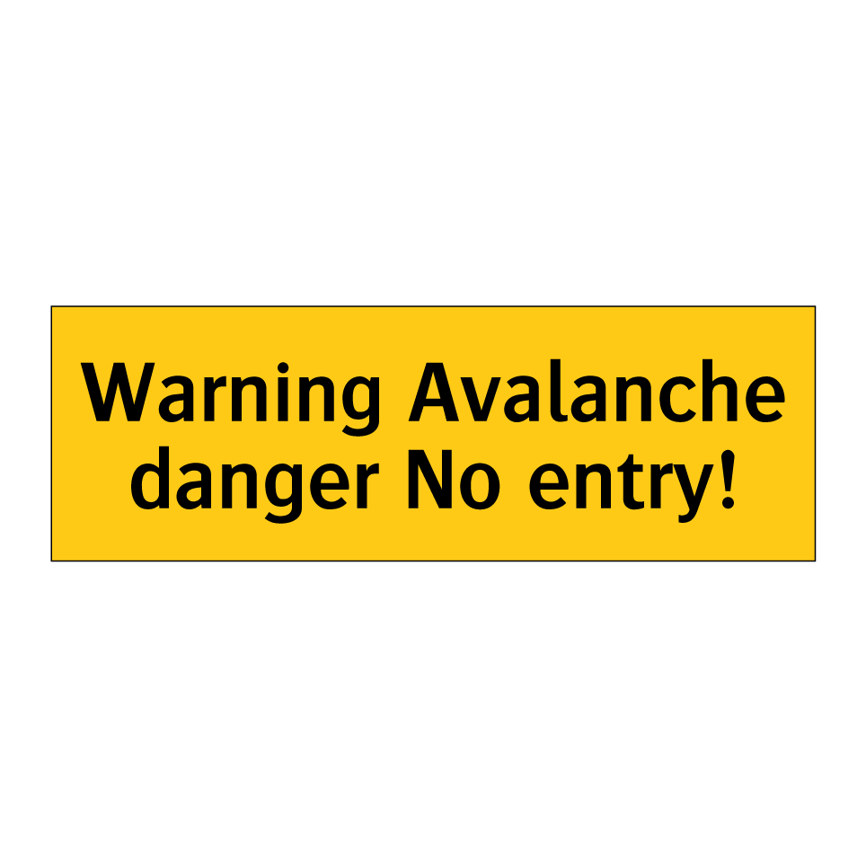 Warning Avalanche danger No entry!