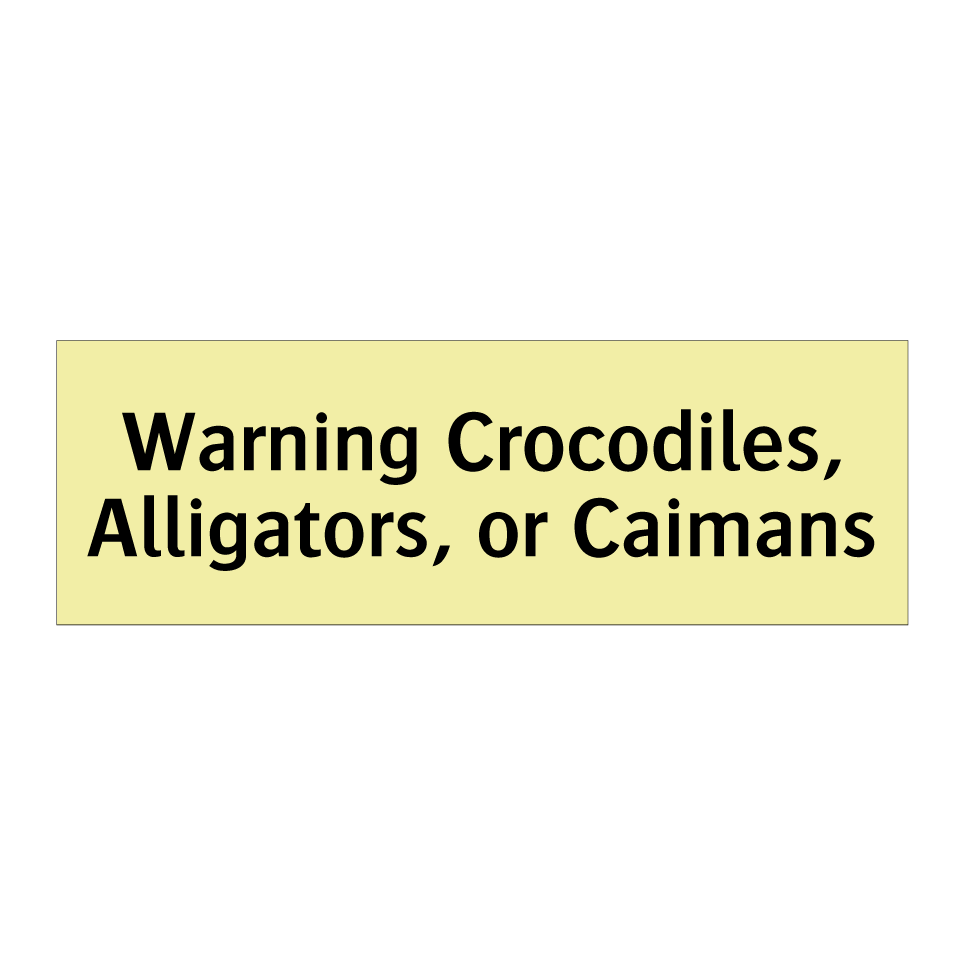 Warning Crocodiles, Alligators, or Caimans