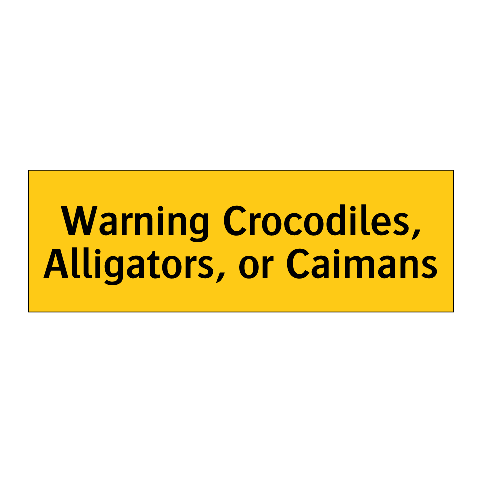 Warning Crocodiles, Alligators, or Caimans