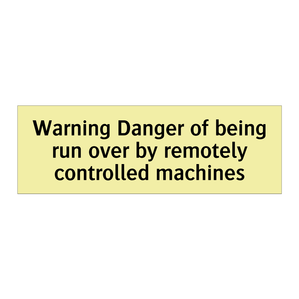 Warning Danger of being run over by remotely controlled machines