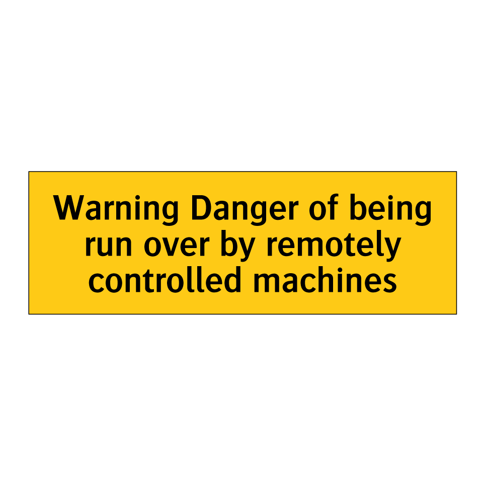 Warning Danger of being run over by remotely controlled machines