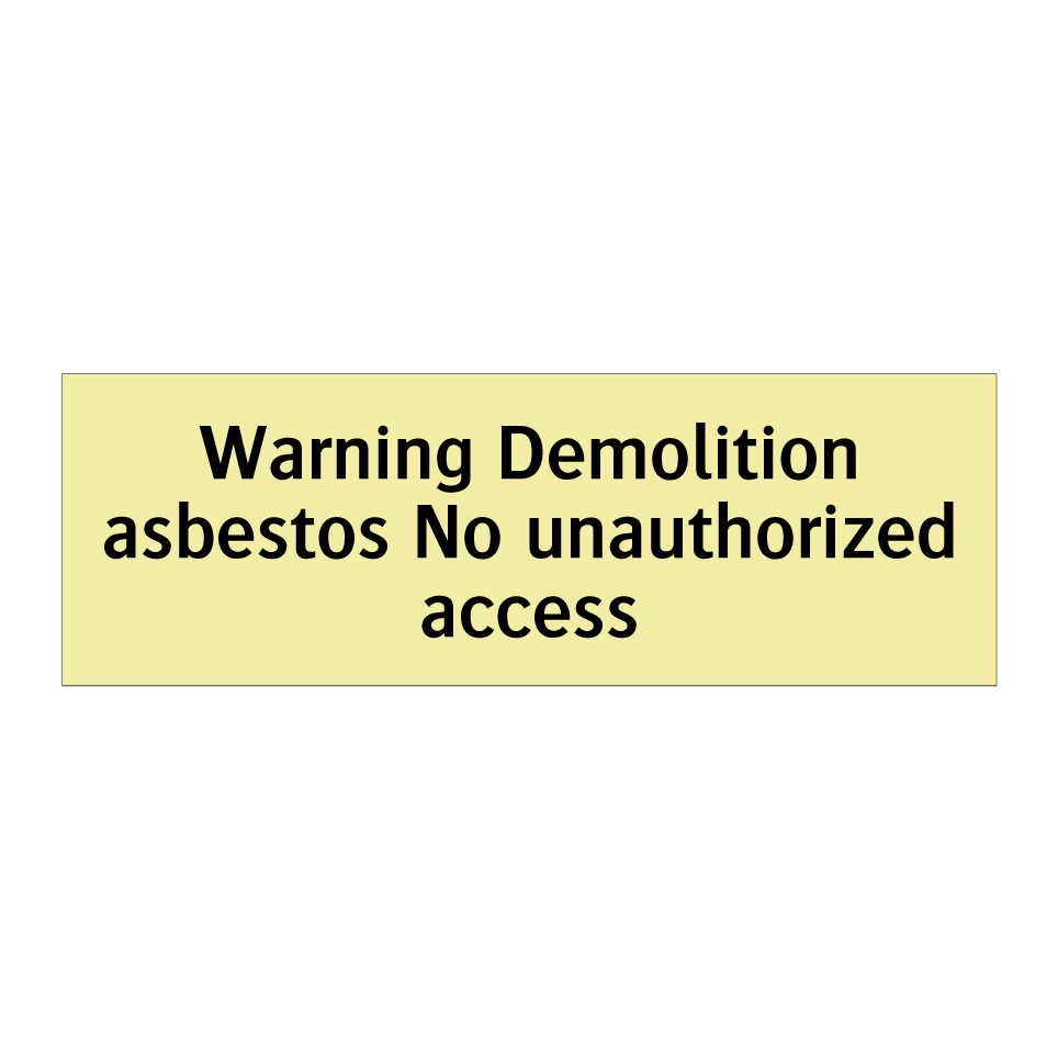 Warning Demolition asbestos No unauthorized access