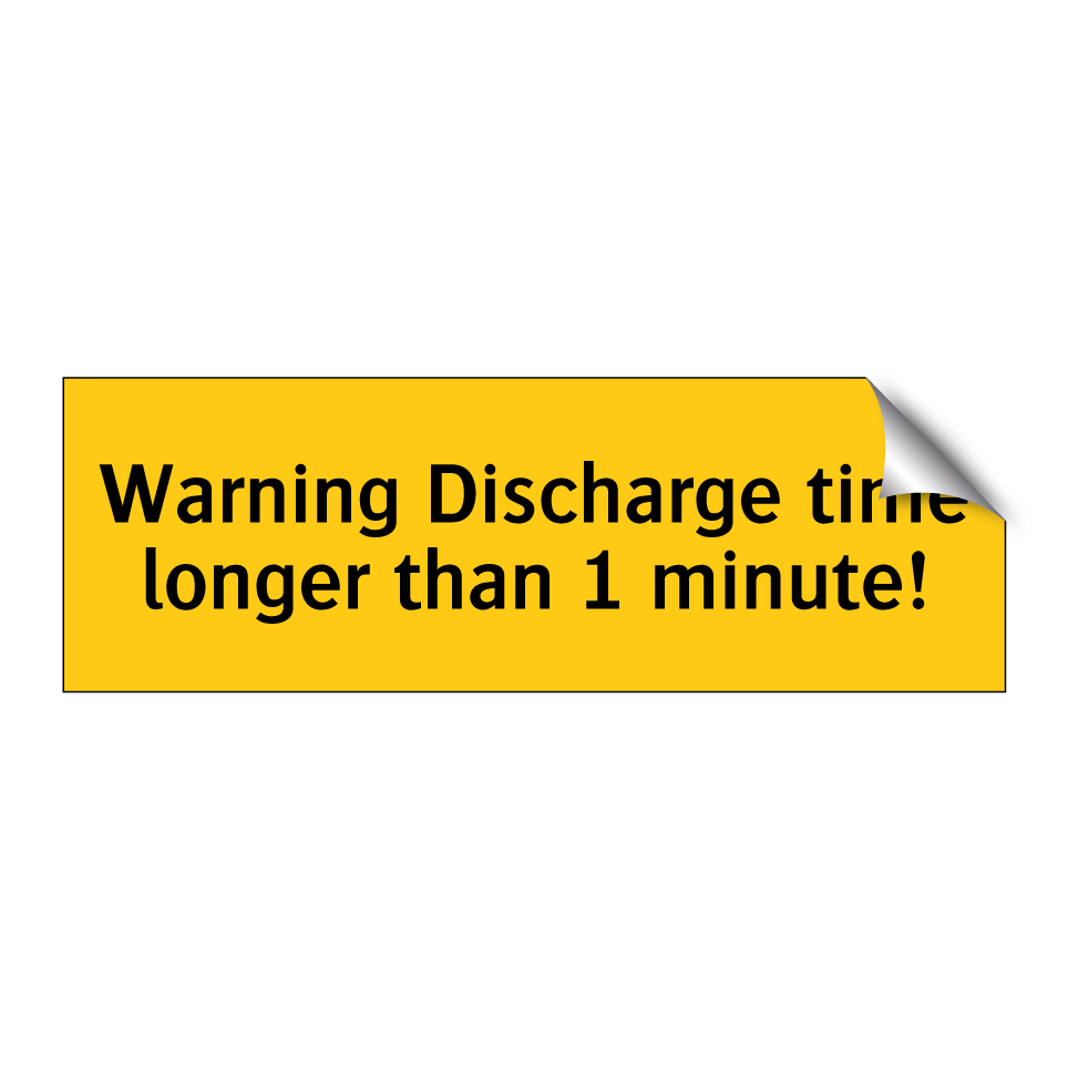 Warning Discharge time longer than 1 minute!
