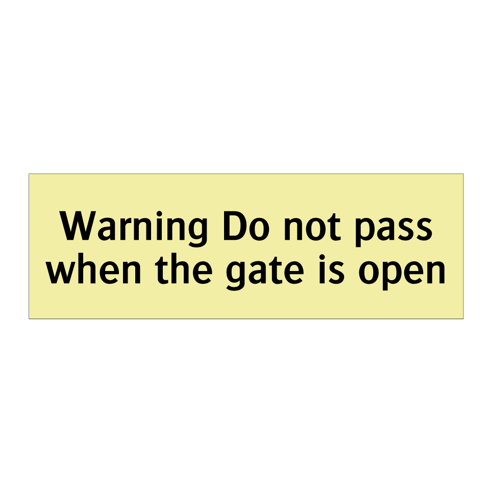 Warning Do not pass when the gate is open
