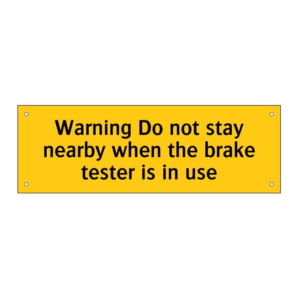 Warning Do not stay nearby when the brake tester is in use
