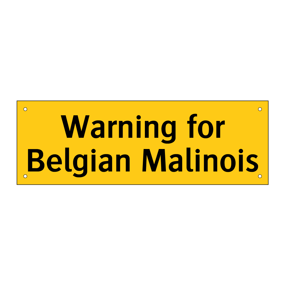 Warning for Belgian Malinois
