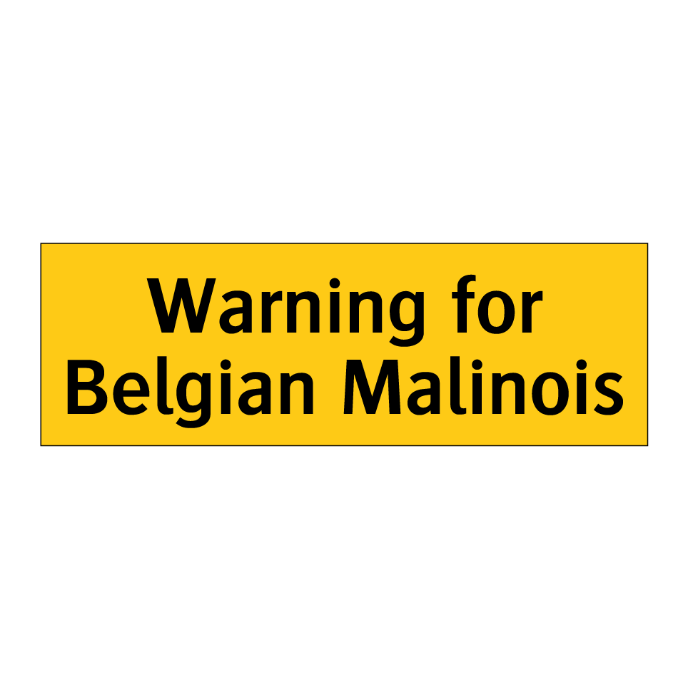 Warning for Belgian Malinois